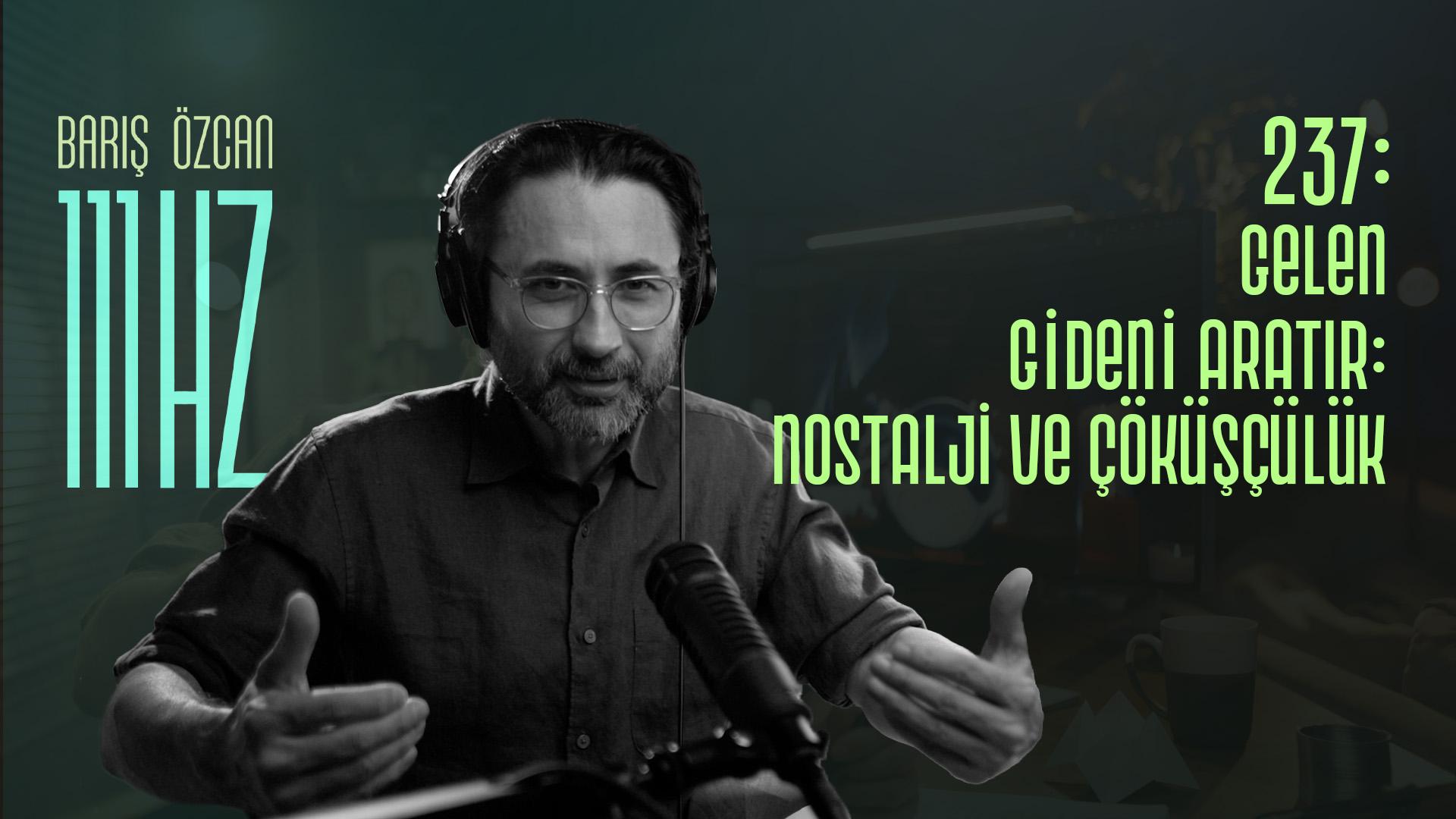 237: Gelen Gideni Aratır: Nostalji ve Çöküşçülük